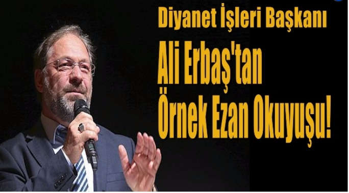 Dib Başkanı Erbaş’ın 30 yıl önceki seskaydı(ezan) ortaya cıktı!