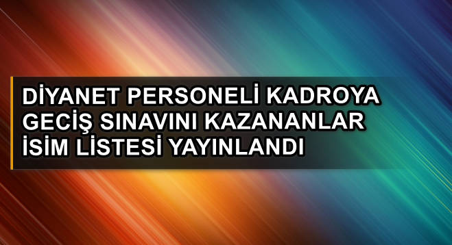 Diyanet Personeli kadroya geciş sınav sonucları yayınlandı.